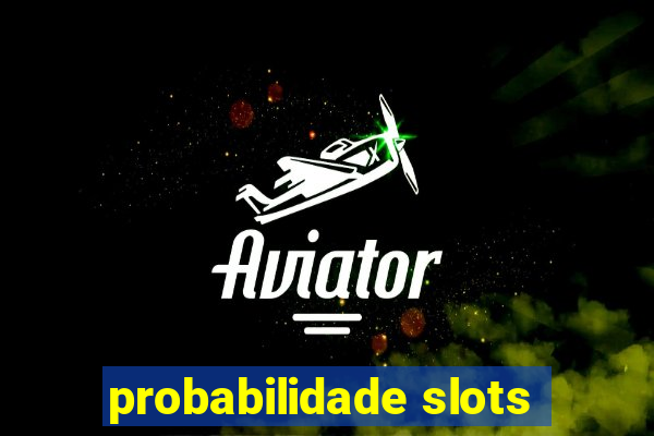 probabilidade slots